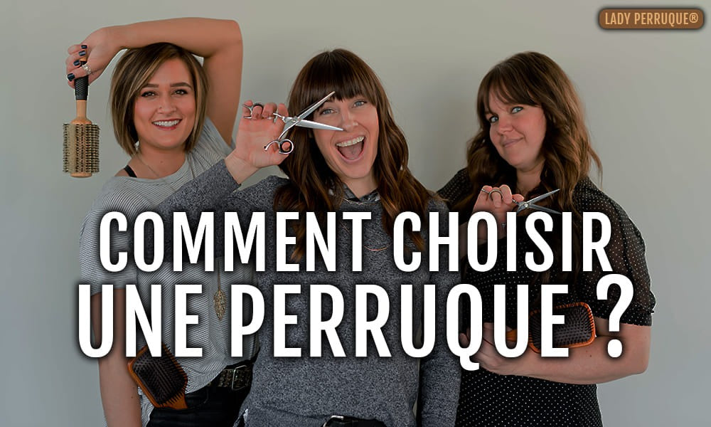 Comment Choisir sa Perruque ?